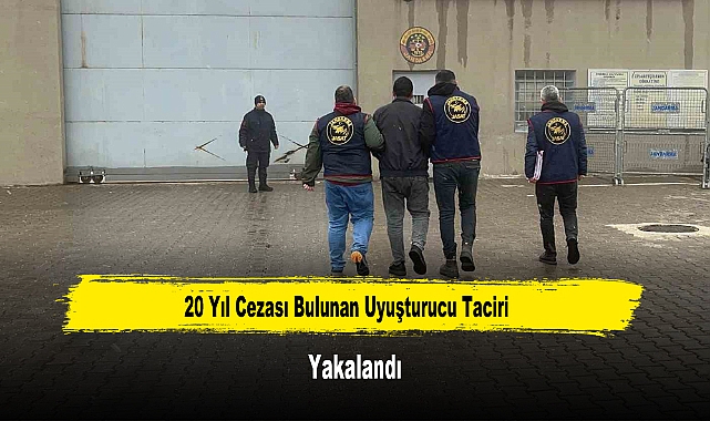 20 Yıl Cezası Bulunan Uyuşturucu Taciri Yakalandı