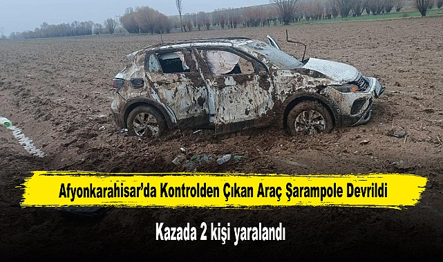 Afyon’da Kontrolden Çıkan Araç Şarampole Devrildi 2 kişi yaralandı