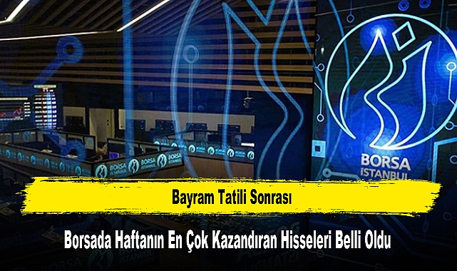 Borsada Haftanın En Çok Kazandıran Hisseleri Belli Oldu
