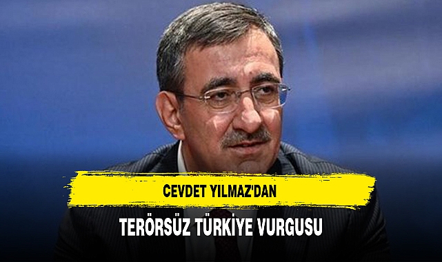 CEVDET YILMAZ'DAN TERÖRSÜZ TÜRKİYE VURGUSU