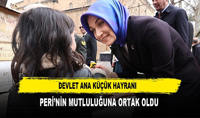 DEVLET ANA KÜÇÜK HAYRANI  PERİ’NİN MUTLULUĞUNA ORTAK OLDU