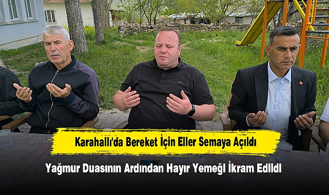 Karahallı'da Bereket İçin Eller Semaya Açıldı: Yağmur Duasının Ardından Hayır Yemeği İkram Edildi