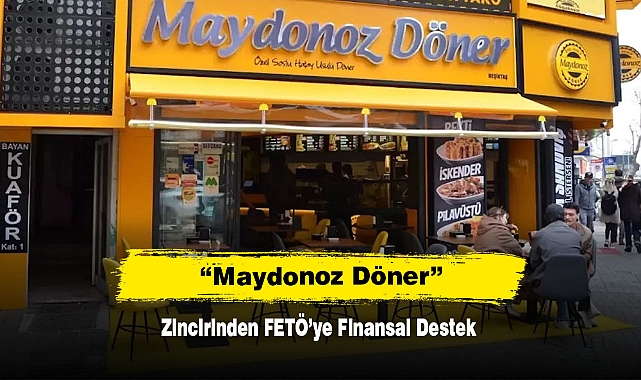  “Maydonoz Döner” Zincirinden FETÖ’ye Finansal Destek