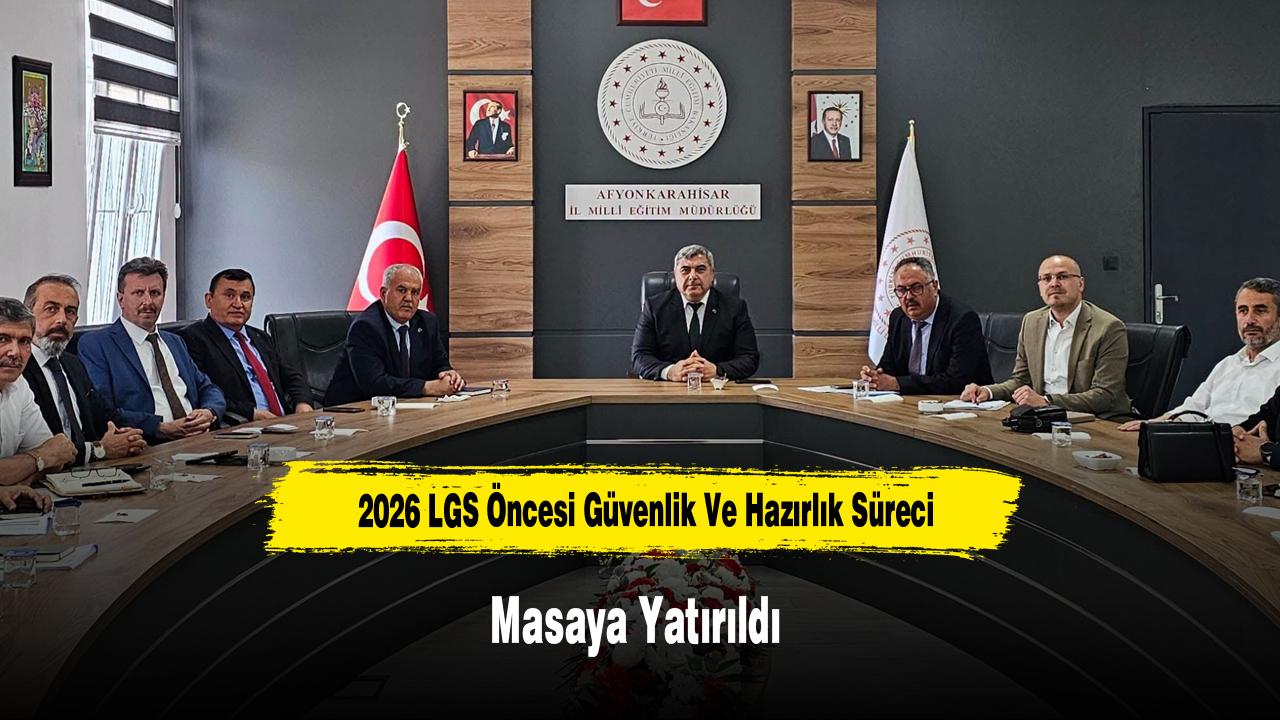 2026 LGS Öncesi Güvenlik Ve Hazırlık Süreci Masaya Yatırıldı