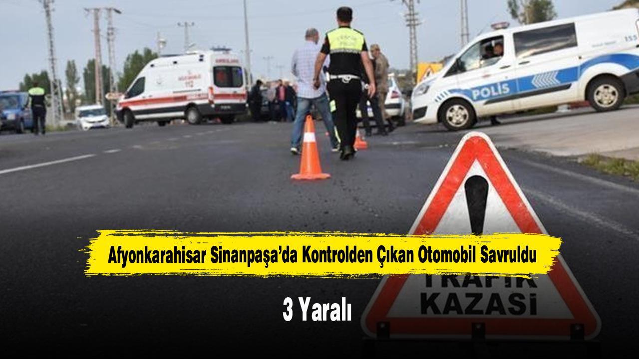 Afyonkarahisar Sinanpaşa’da Kontrolden Çıkan Otomobil Savrul