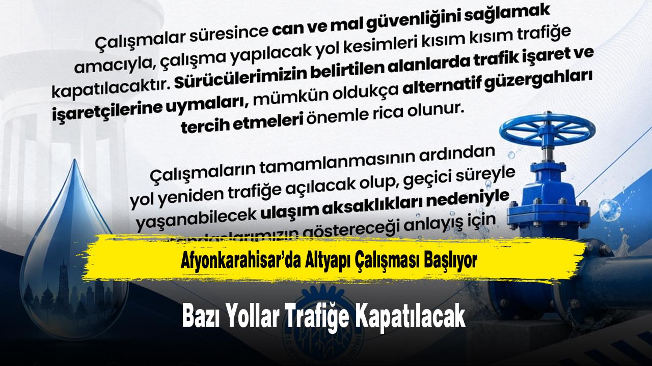 Afyonkarahisar’da Altyapı Çalışması Başlıyor: Bazı Yollar Trafiğe Kapatılacak