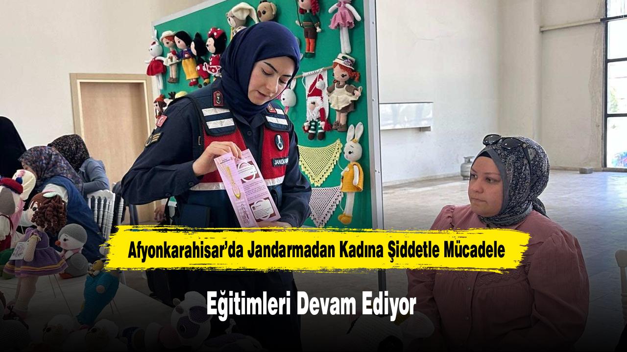 Afyonkarahisar’da Jandarmadan Kadına Şiddetle Mücadele Eğitimleri Devam Ediyor