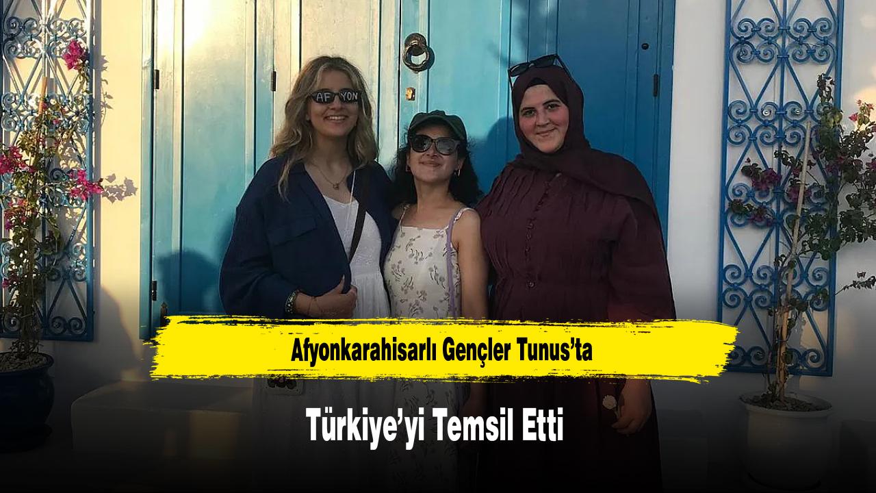 Afyonkarahisarlı Gençler Tunus’ta Türkiye’yi Temsil Etti