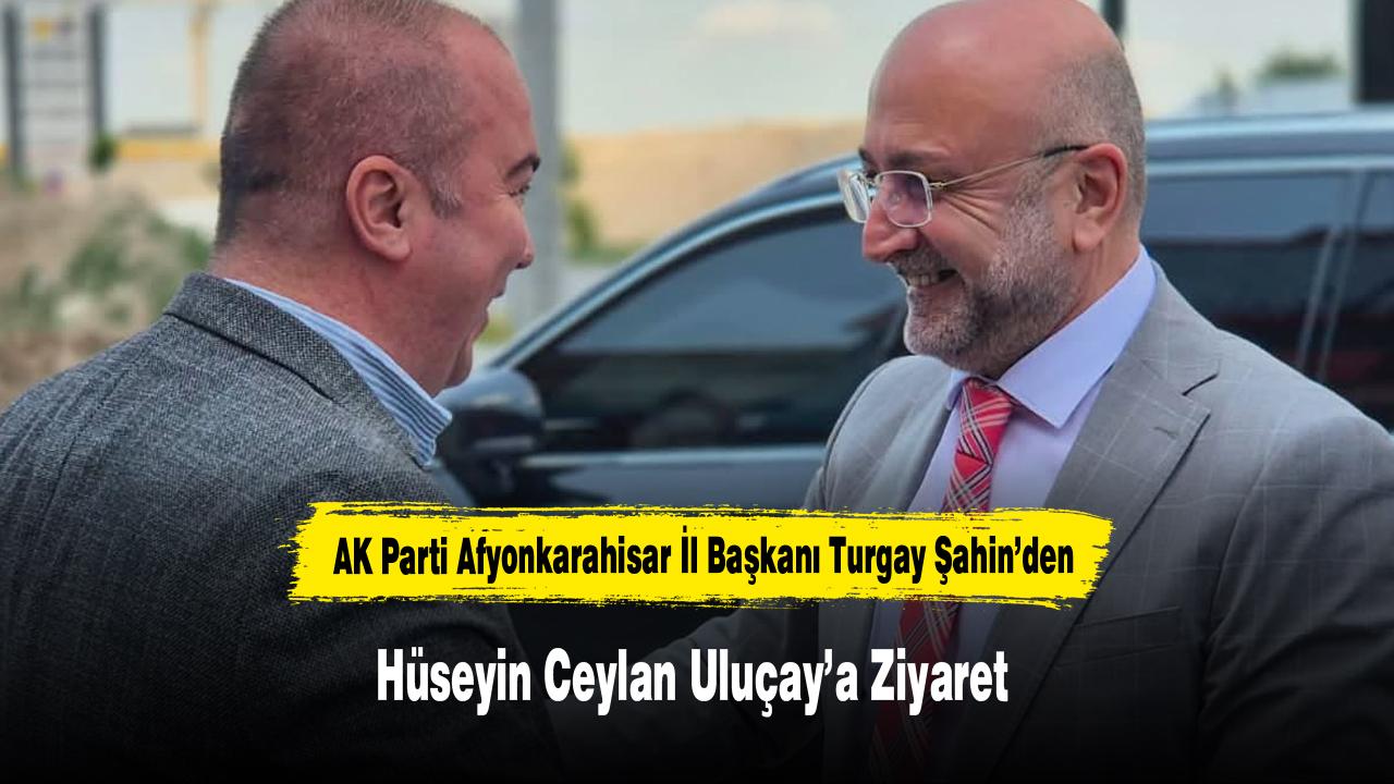 AK Parti Afyonkarahisar İl Başkanı Turgay Şahin’den Hüseyin 