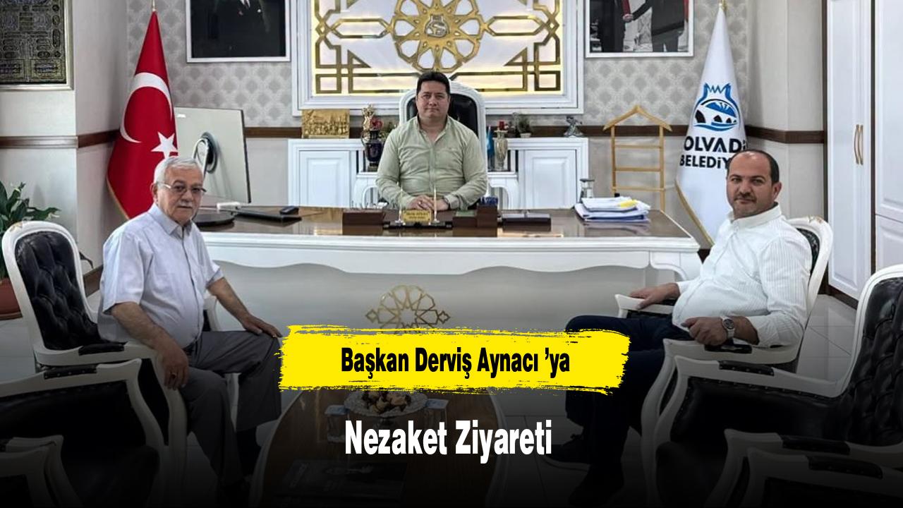Başkan Derviş Aynacı ’ya Nezaket Ziyareti