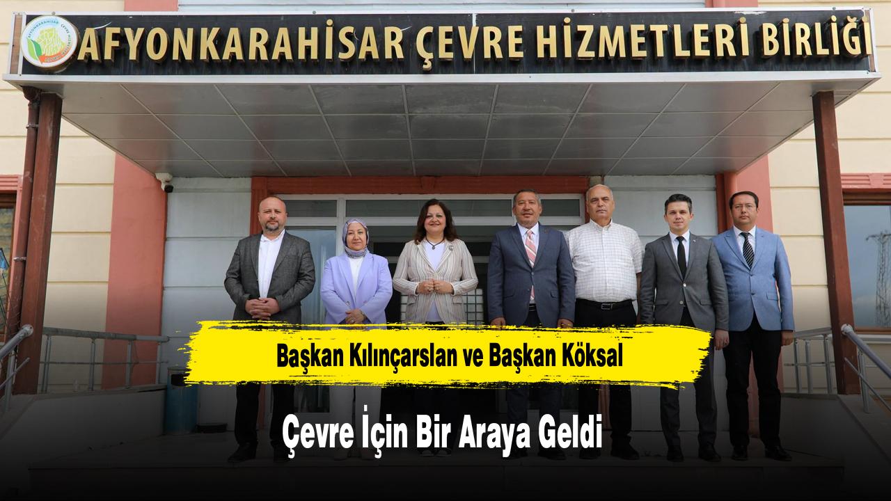 Başkan Kılınçarslan ve Başkan Köksal Çevre İçin Bir Araya Ge