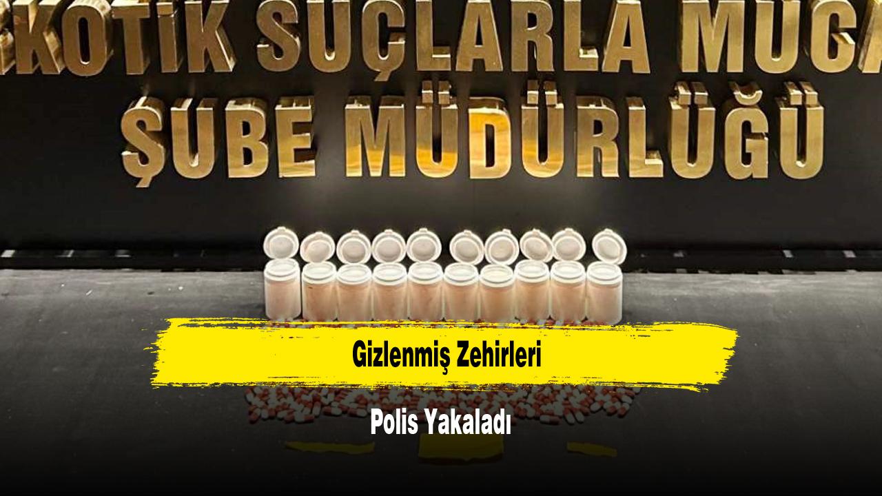 Gizlenmiş Zehirleri Polis Yakaladı