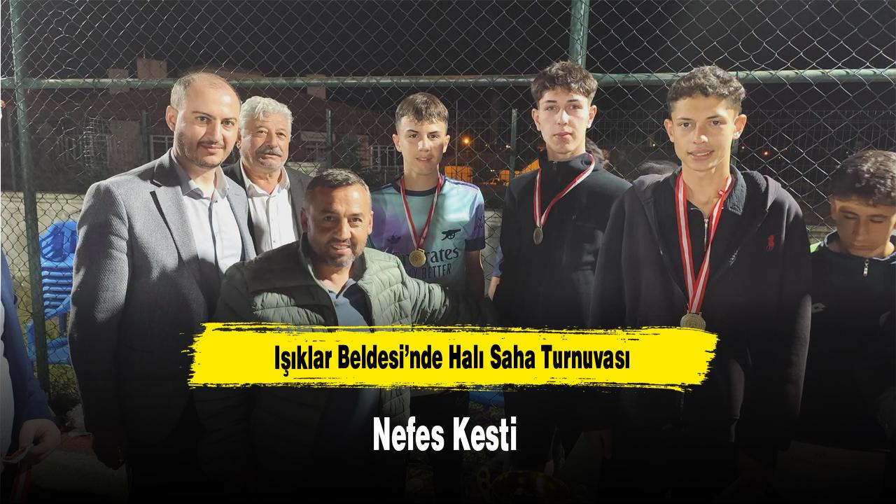 Işıklar Beldesi’nde Halı Saha Turnuvası Nefes Kesti