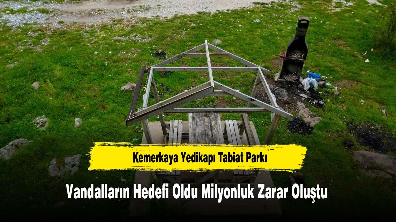 Kemerkaya Yedikapı Tabiat Parkı Vandalların Hedefi