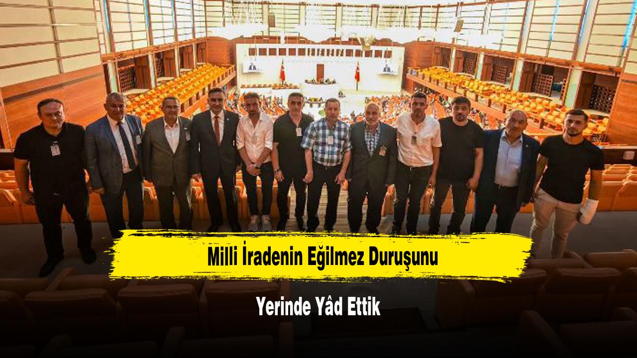 “Milli İradenin Eğilmez Duruşunu Yerinde Yâd Ettik
