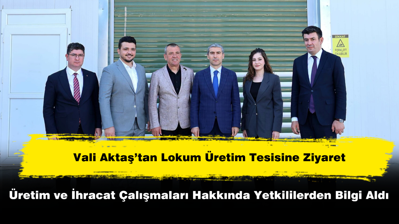 Vali Aktaş’tan Lokum Üretim Tesisine Ziyaret