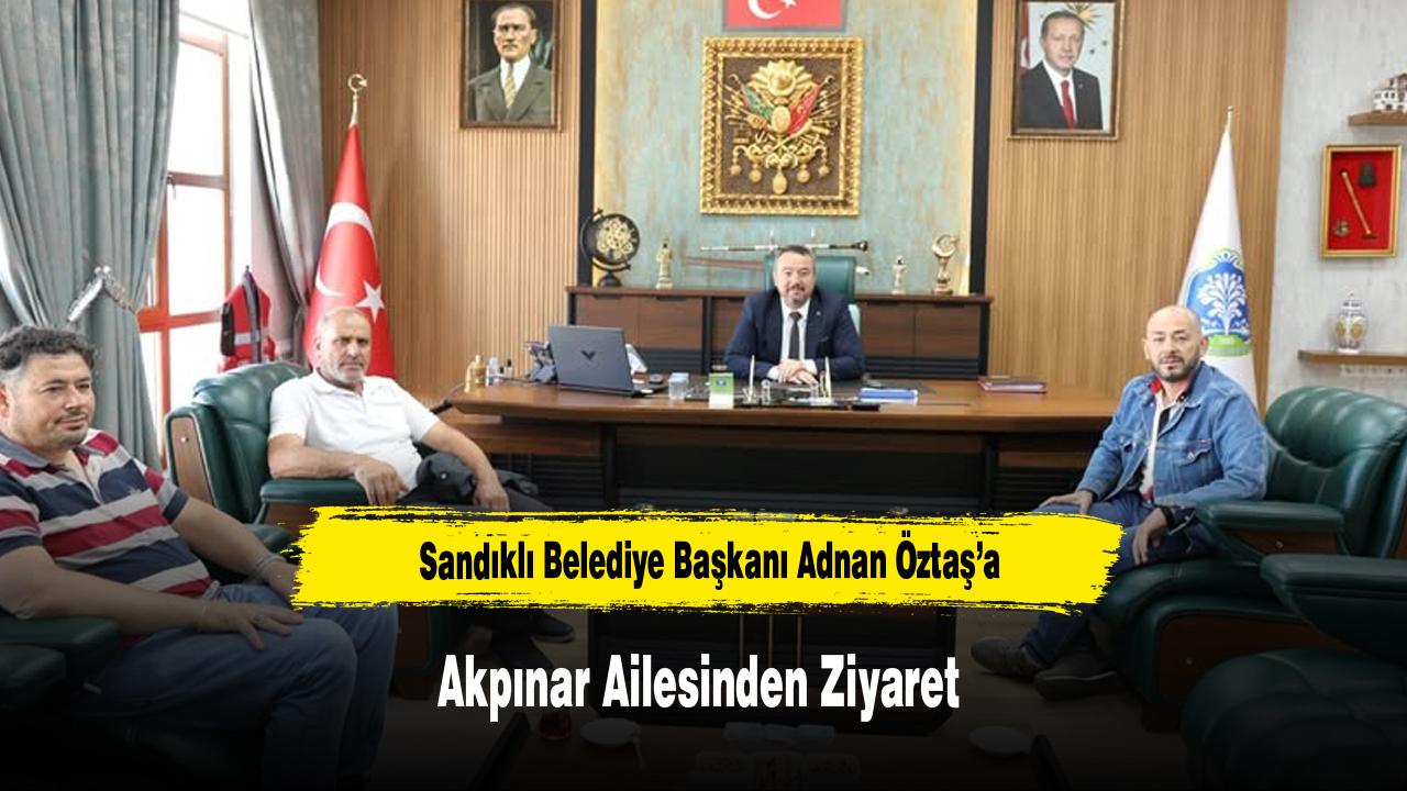 Sandıklı Belediye Başkanı Adnan Öztaş’a Akpınar Ailesinden Z