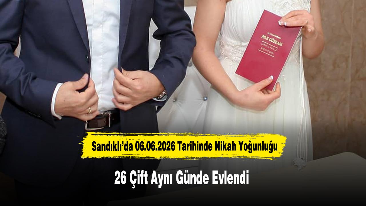 Sandıklı’da 06.06.2026 Tarihinde Nikah Yoğunluğu: 26 Çift Aynı Günde Evlendi