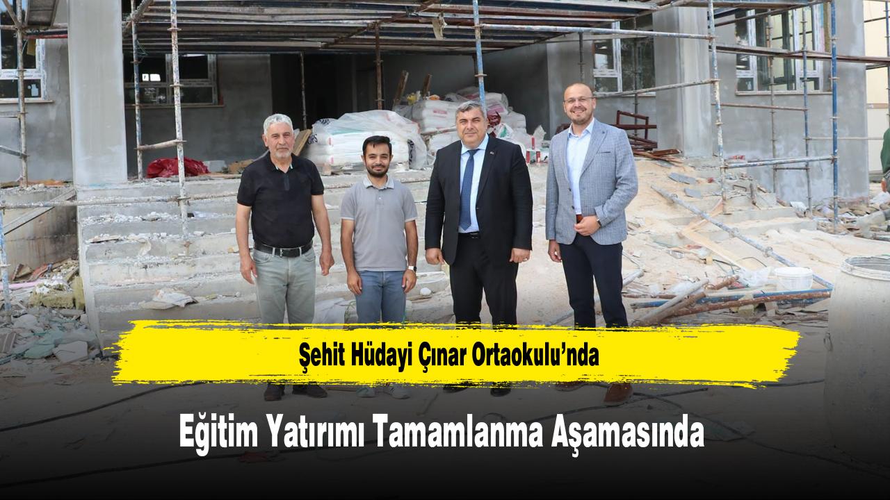 Şehit Hüdayi Çınar Ortaokulu’nda, Eğitim Yatırımı Tamamlanma Aşamasında