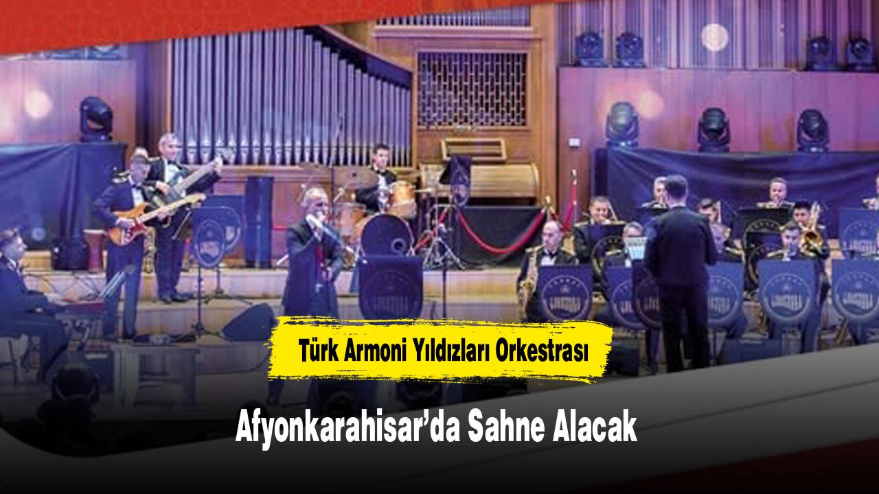Türk Armoni Yıldızları Orkestrası Afyonkarahisar’d