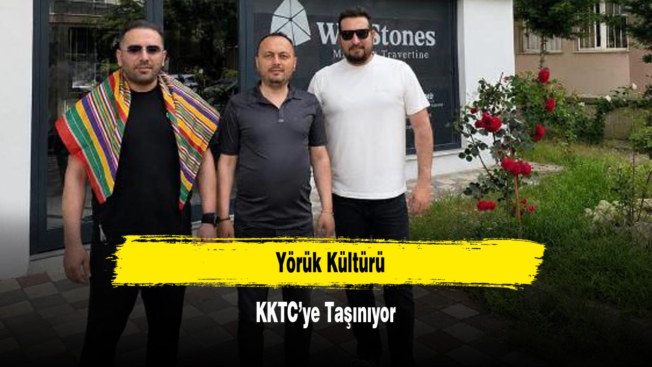 Yörük Kültürü KKTC’ye Taşınıyor