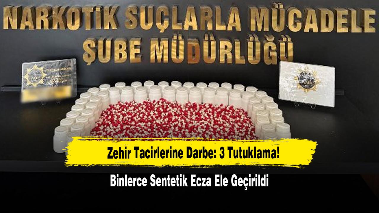 Zehir Tacirlerine Darbe: 3 Tutuklama!