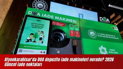 Afyonkarahisar'da DOA depozito iade makineleri nerede? 2026 Güncel iade noktaları
