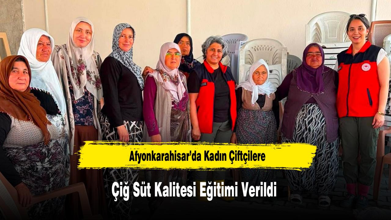 Afyonkarahisar’da Kadın Çiftçilere Çiğ Süt Kalitesi Eğitimi Verildi