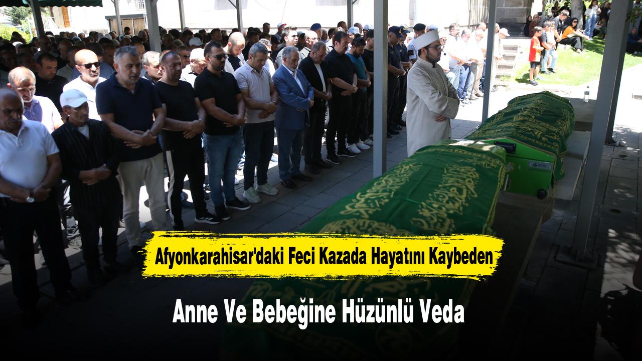 Afyonkarahisar'daki Feci Kazada Hayatını Kaybeden Anne Ve Bebeğine Hüzünlü Veda