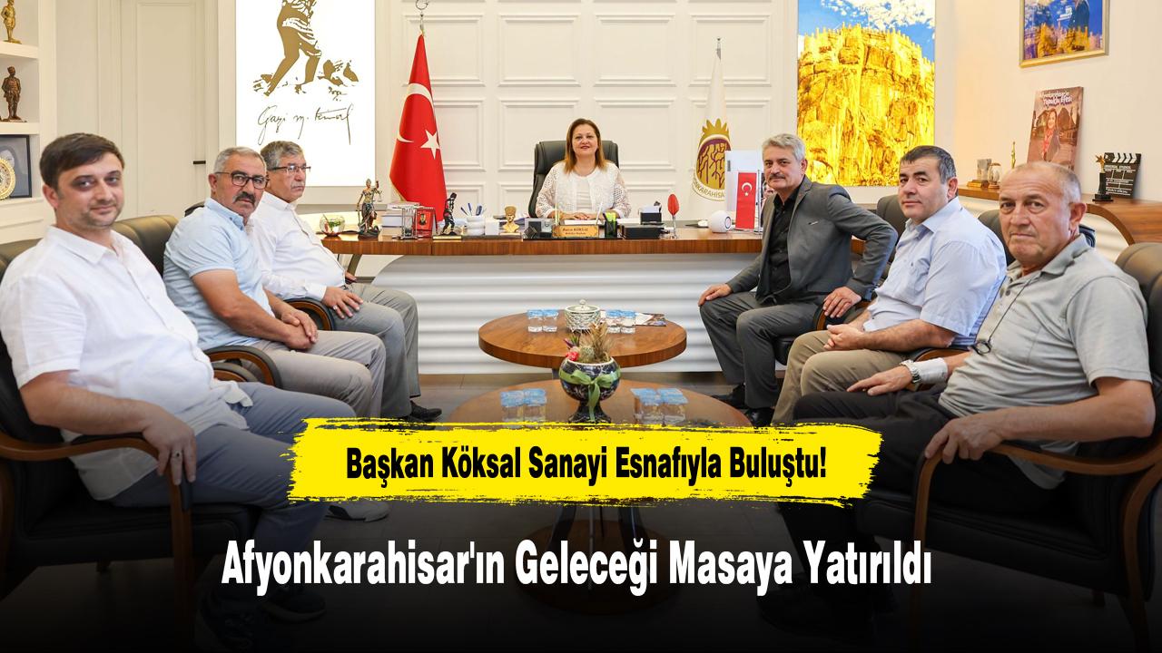 Başkan Köksal Sanayi Esnafıyla Buluştu! Afyonkarahisar'ın Geleceği Masaya Yatırıldı