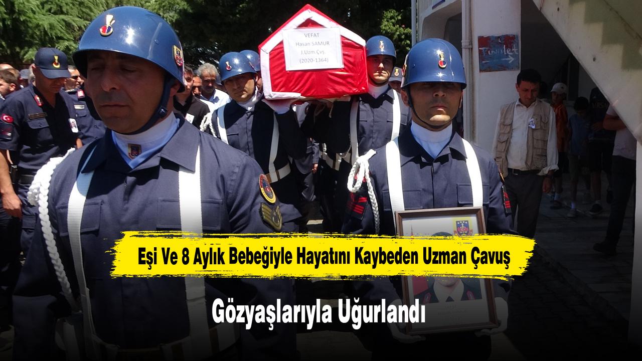Eşi Ve 8 Aylık Bebeğiyle Hayatını Kaybeden Uzman Çavuş Gözyaşlarıyla Uğurlandı