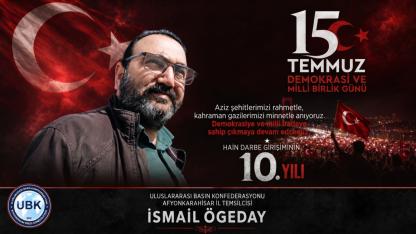 İsmail Ögeday’dan 15 Temmuz Mesajı: "Demokrasiye Olan İnancımız Tam"