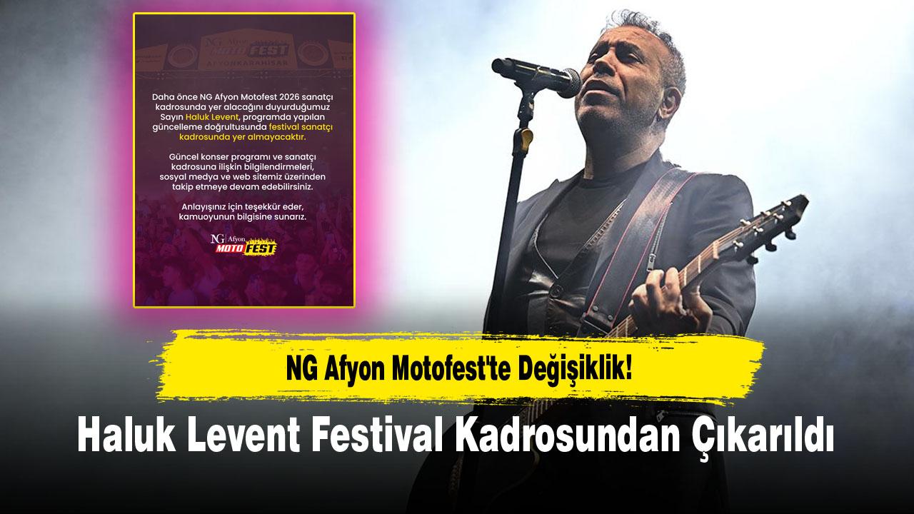 NG Afyon Motofest'te Değişiklik! Haluk Levent Festival Kadrosundan Çıkarıldı