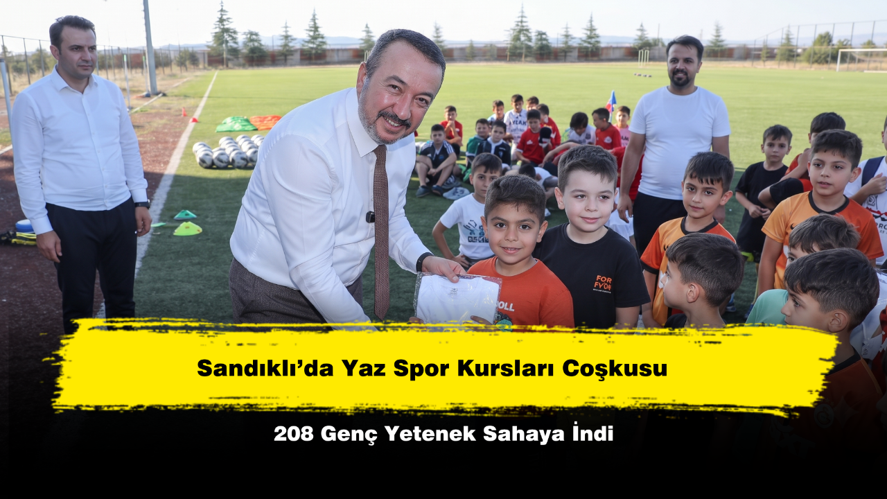 Sandıklı’da Yaz Spor Kursları Coşkusu 208 Genç Yetenek Sahaya İndi